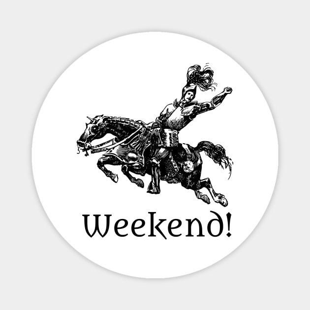 Weekend! Magnet by blackroserelicsshop@gmail.com